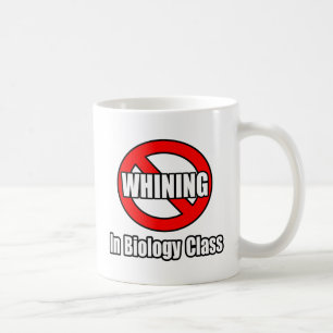No Whining In Biology Class Coffee Mug