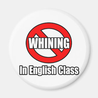 No Whining In English Class Magnet
