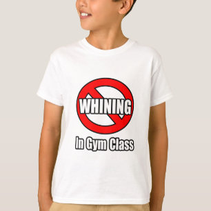 No Whining In Gym Class T-Shirt