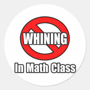 No Whining In Math Class Classic Round Sticker