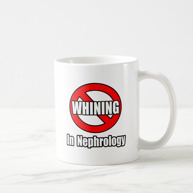 No Whining In Nephrology Coffee Mug (Right)