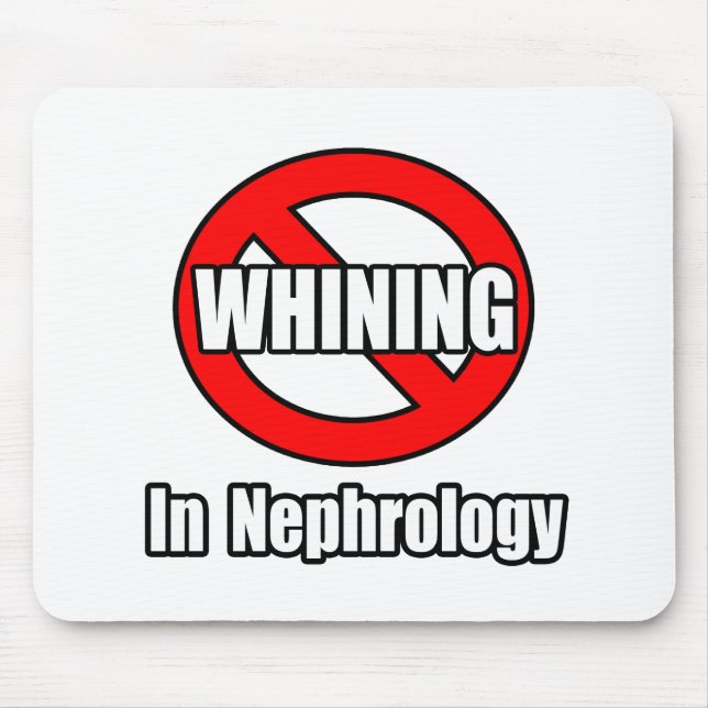 No Whining In Nephrology Mouse Pad (Front)