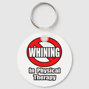 No Whining In Physical Therapy Key Ring