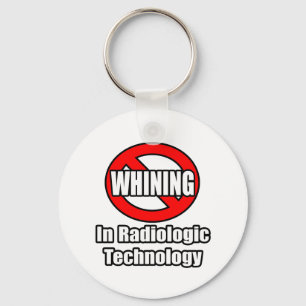 No Whining In Radiologic Technology Key Ring