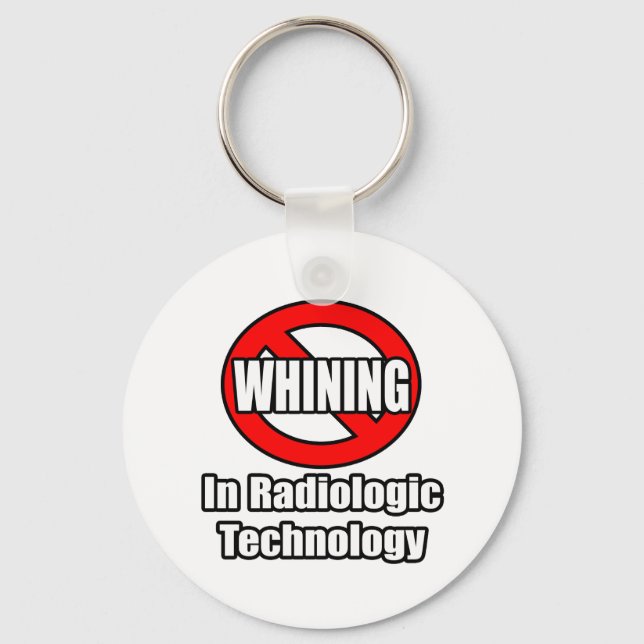 No Whining In Radiologic Technology Key Ring (Front)