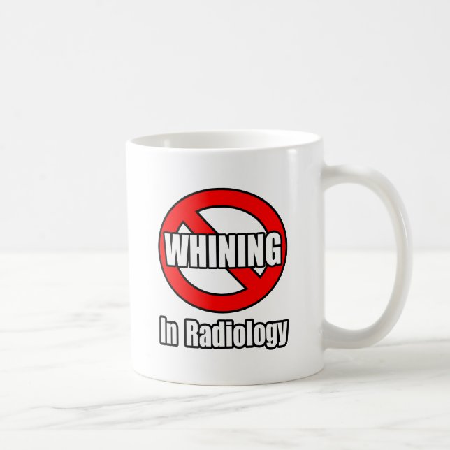 No Whining In Radiology Coffee Mug (Right)