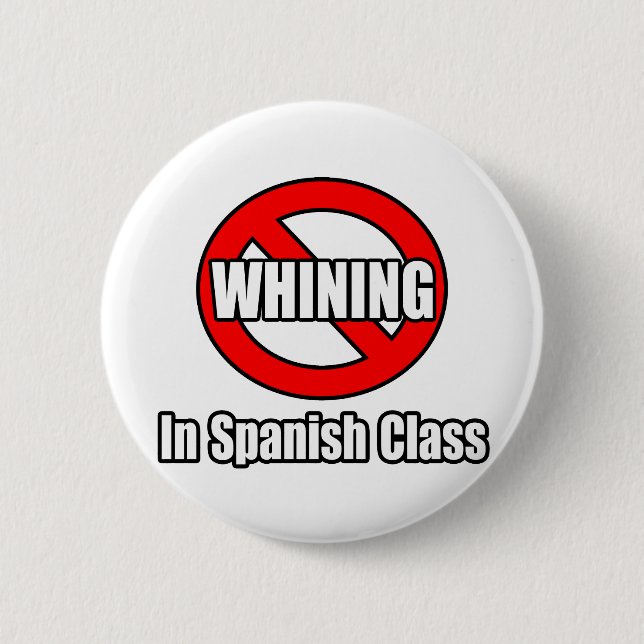 No Whining In Spanish Class 6 Cm Round Badge (Front)