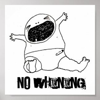 NO WHINING!! POSTER