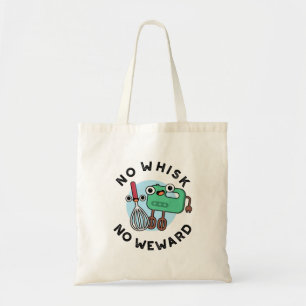No Whisk No Weward Funny Baking Pun Tote Bag