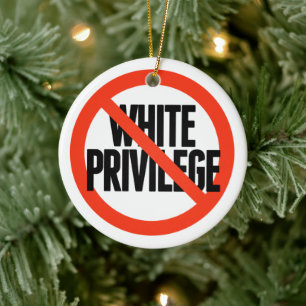 No White Privilege Ceramic Ornament