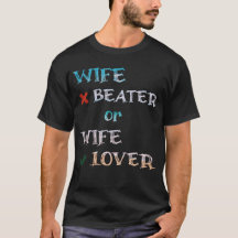 no Wife Beater or wife lover t-shirt men's