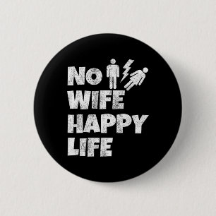 No Wife Happy Life Wives Bride Groom Marriage Sing 6 Cm Round Badge