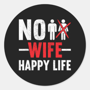 No Wife Happy Life Wives Bride Groom Marriage Sing Classic Round Sticker