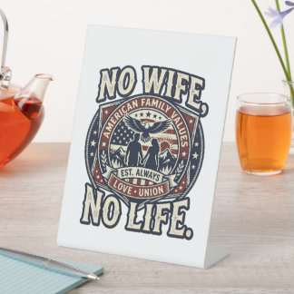 No wife, No life -i love family- Pedestal Sign