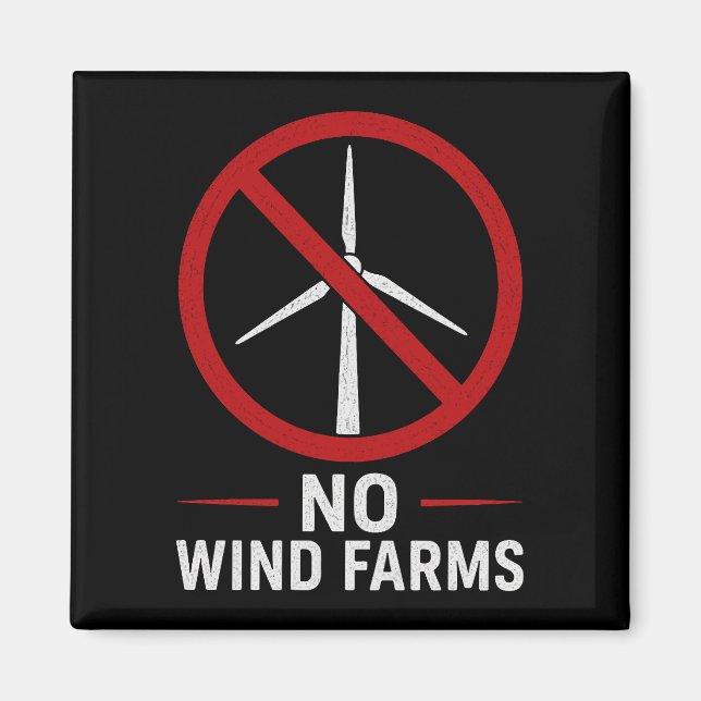 No Wind Farms - No Wind Turbines Magnet (Front)