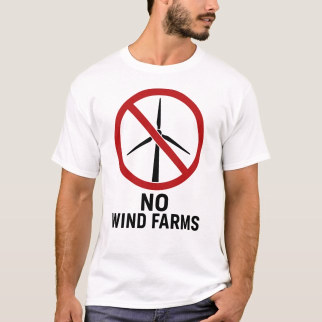 No Wind Farms - No Wind Turbines T-Shirt (Front)