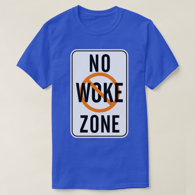 No Woke Zone T-Shirt (Design Front)