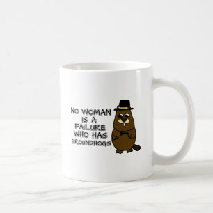 No woman is a failure who has Groundhogs Coffee Mug