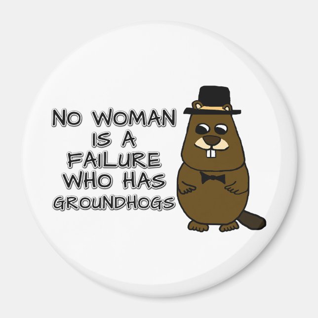 No woman is a failure who has Groundhogs Magnet (Front)