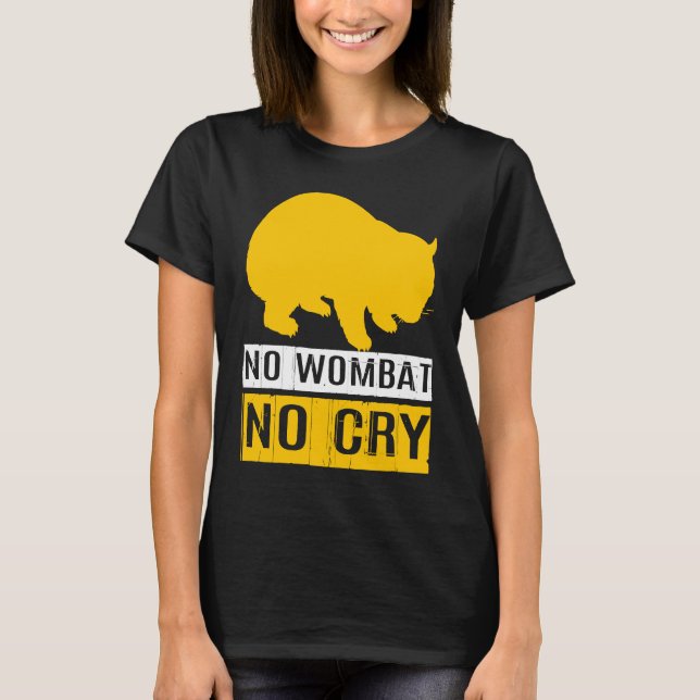 No Wombat No Cry T-Shirt (Front)