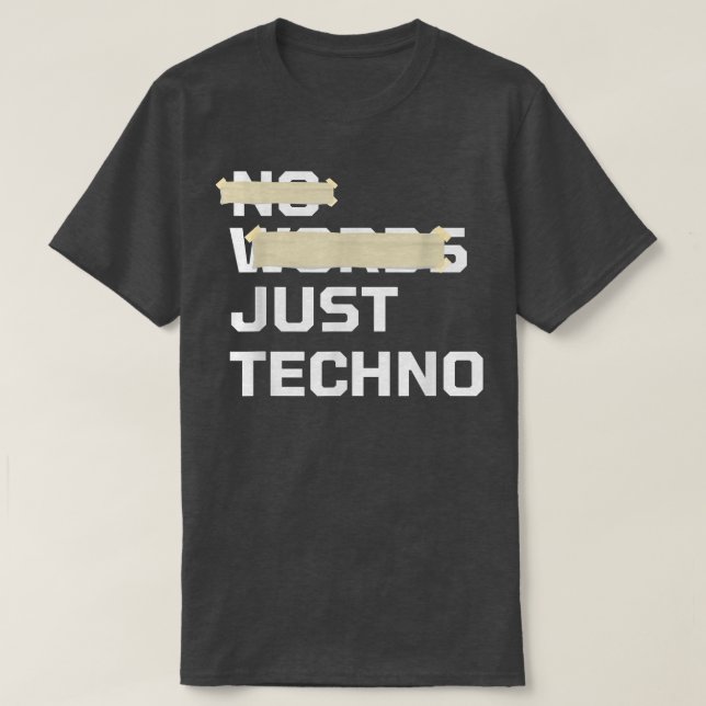 No Words Just Techno EDM Music Festival Rave Dubst T-Shirt (Design Front)