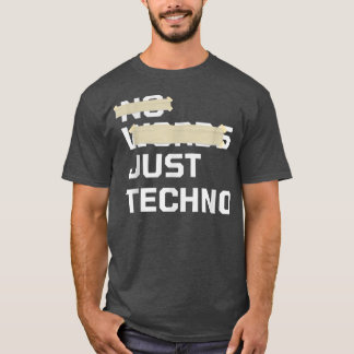 No Words Just Techno EDM Music Festival Rave Dubst T-Shirt
