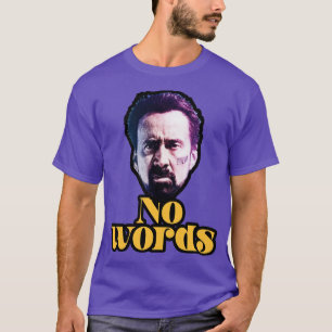No Words Nicolas Cage T-Shirt