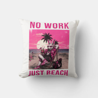 No Work Just Beach Cushion