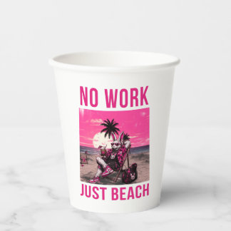 No Work Just Beach Paper Cups