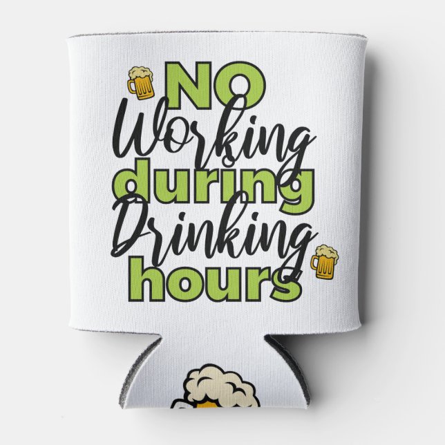 No Working During Beer Hours Can Cooler (Front)