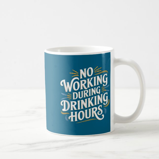 No Working During Drinking Hours Funny Drinking Qu Coffee Mug (Right)