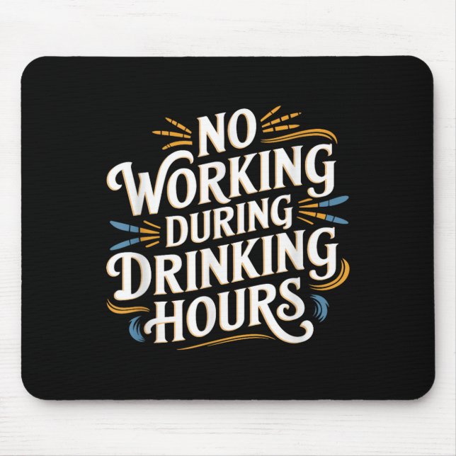 No Working During Drinking Hours Funny Drinking Qu Mouse Pad (Front)