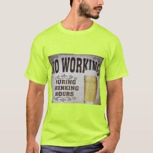 No Working During Drinking Hours T-Shirt