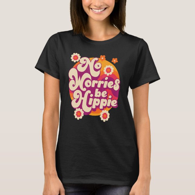 No Worries Be Hippie Peace Sign Retro 60s 70s Vint T-Shirt (Front)