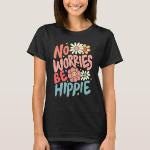 No Worries Be Hippie Peace Sign Retro 60s 70s Vint T-Shirt