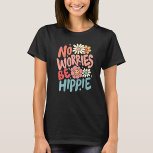 No Worries Be Hippie Peace Sign Retro 60s 70s Vint T-Shirt