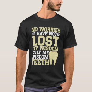 No Worries I Have Not Lost My Wisdom Only My Wisdo T-Shirt