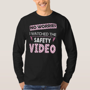 No Worries I Watched the Safety Video Back Print T-Shirt