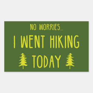 No Worries I Went Hiking Today Rectangular Sticker
