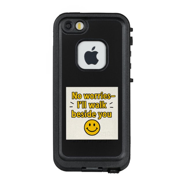 No worries—I'll walk beside you LifeProof iPhone Case (Back)