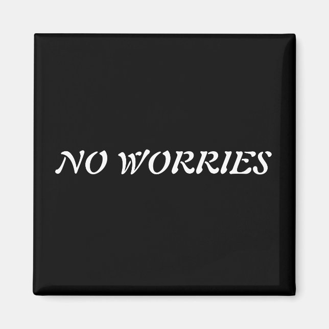 NO WORRIES magnet (Front)