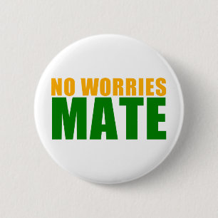 no worries mate 6 cm round badge
