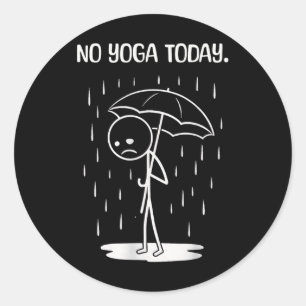 No Yoga Today Stick Figure Funny Classic Round Sticker