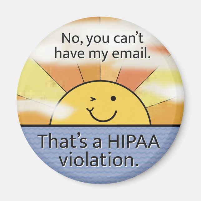 No You Can’t Have My Email - HIPAA Violation /sun Magnet (Front)
