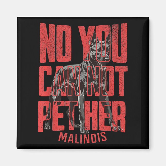 No You Can't Pet Her Malinois Funny K9 Military Ha Magnet (Front)