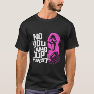 No You Hang Up First Halloween Funny Ghost Call Di T-Shirt