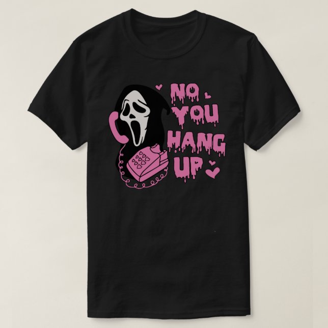 No You Hang Up Shirt, Ghostface Valentine Shirt, F T-Shirt (Design Front)