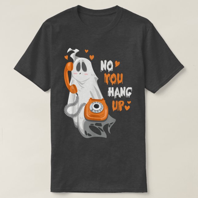 No You Hung Up Funny Halloween Couple Ghost Callin T-Shirt (Design Front)