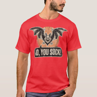 No, You Suck T-Shirt
