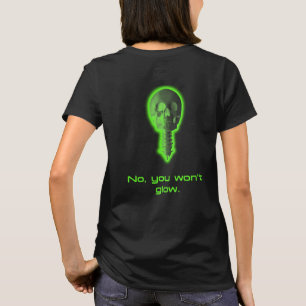 No, You Won't Glow Radiology Tech Design T-Shirt